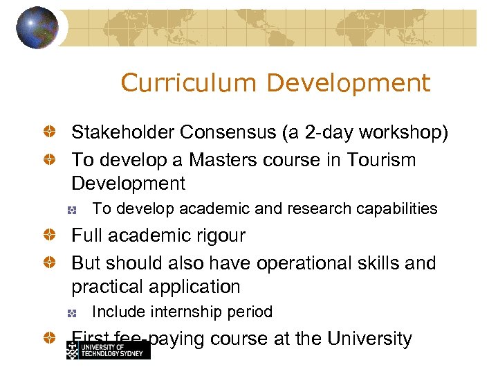 Curriculum Development Stakeholder Consensus (a 2 -day workshop) To develop a Masters course in