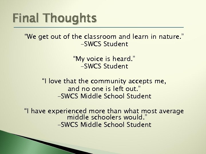 Final Thoughts “We get out of the classroom and learn in nature. ” -SWCS