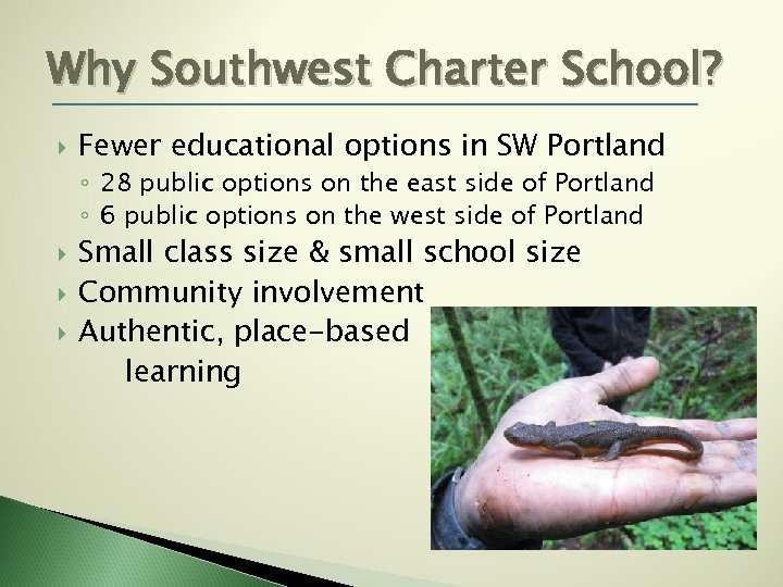 Why Southwest Charter School? Fewer educational options in SW Portland ◦ 28 public options