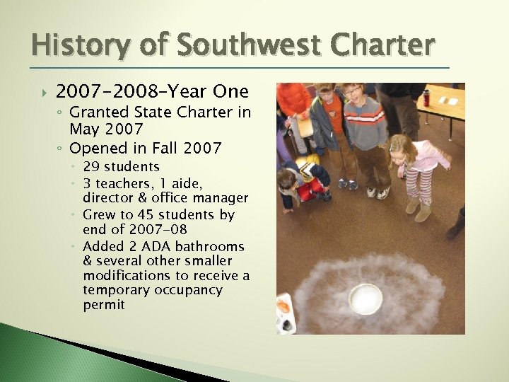 History of Southwest Charter 2007 -2008–Year One ◦ Granted State Charter in May 2007