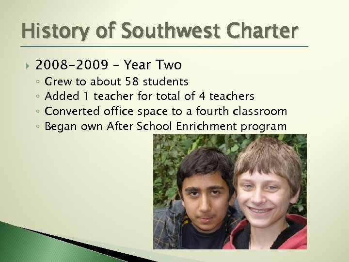 History of Southwest Charter 2008 -2009 – Year Two ◦ ◦ Grew to about