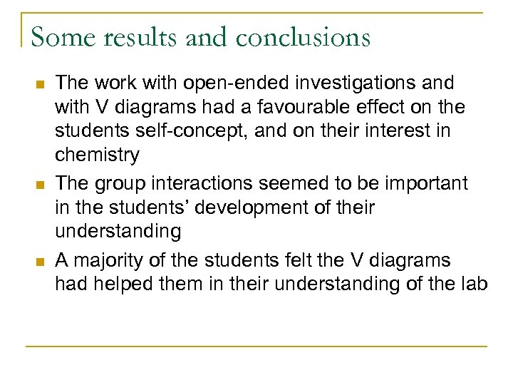 Some results and conclusions n n n The work with open-ended investigations and with