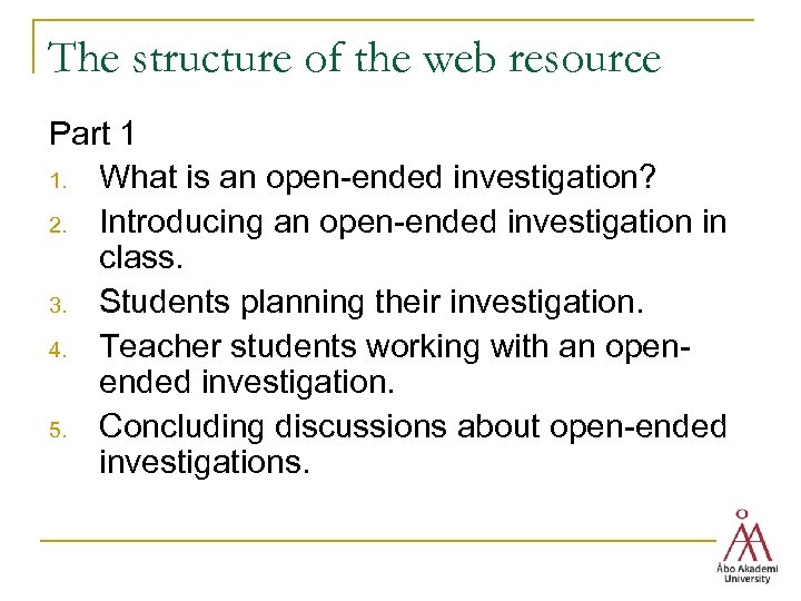 The structure of the web resource Part 1 1. What is an open-ended investigation?