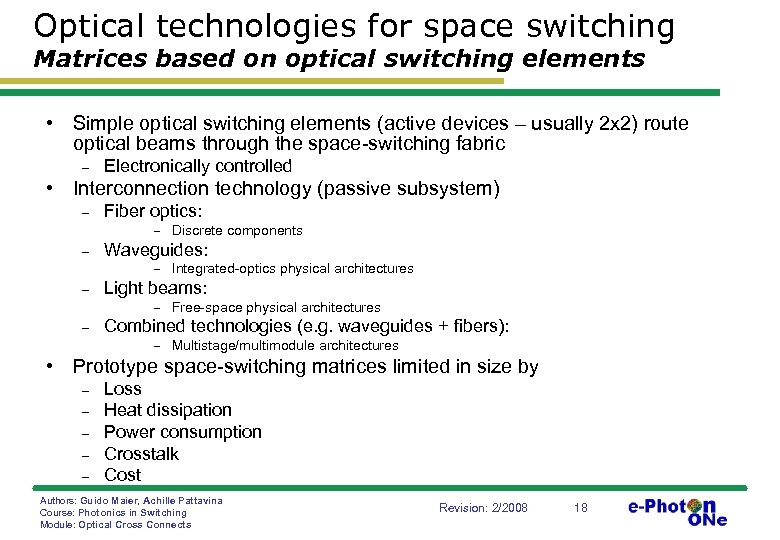 Optical technologies for space switching Matrices based on optical switching elements • Simple optical