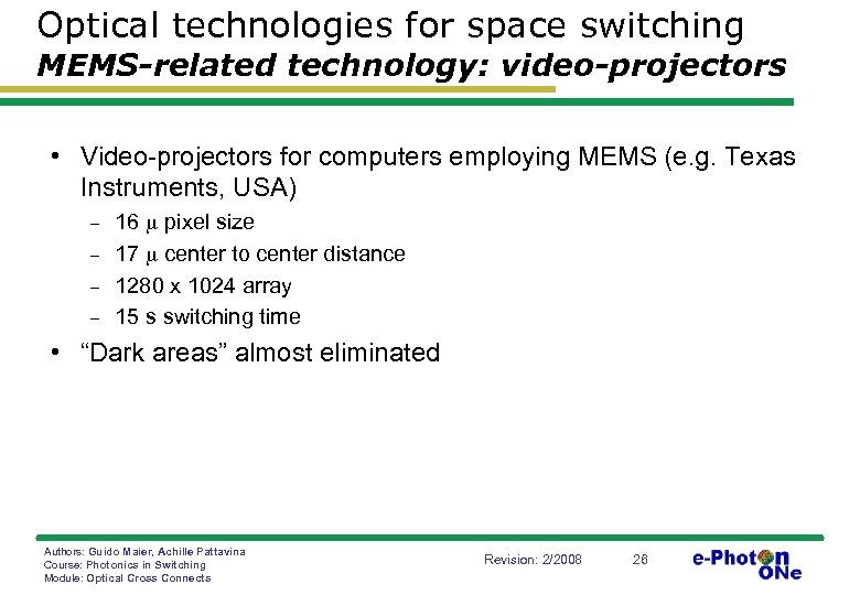 Optical technologies for space switching MEMS-related technology: video-projectors • Video-projectors for computers employing MEMS