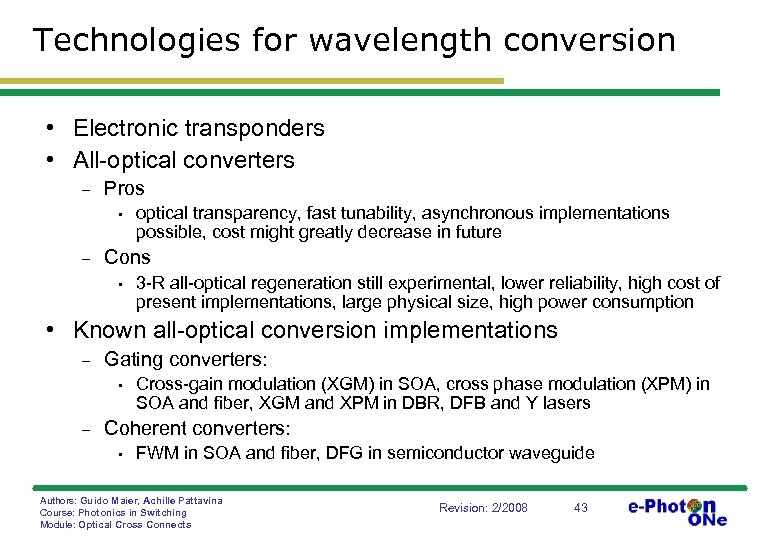 Technologies for wavelength conversion • Electronic transponders • All-optical converters - Pros • -