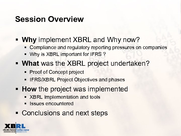 Session Overview § Why implement XBRL and Why now? § Compliance and regulatory reporting