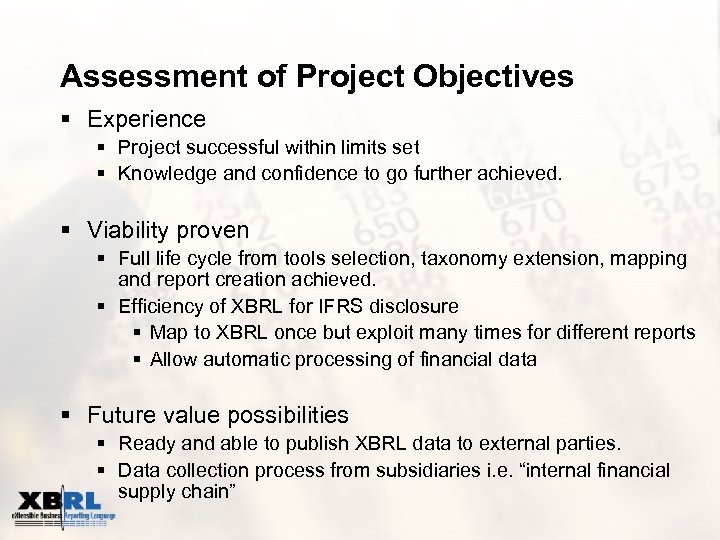 Assessment of Project Objectives § Experience § Project successful within limits set § Knowledge