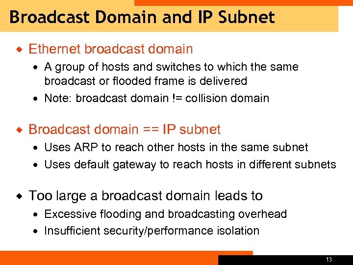 Broadcast Domain and IP Subnet ® Ethernet broadcast domain A group of hosts and