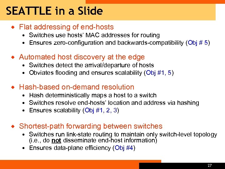 SEATTLE in a Slide ® Flat addressing of end-hosts ® Automated host discovery at