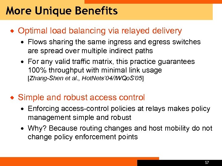 More Unique Benefits ® Optimal load balancing via relayed delivery Flows sharing the same
