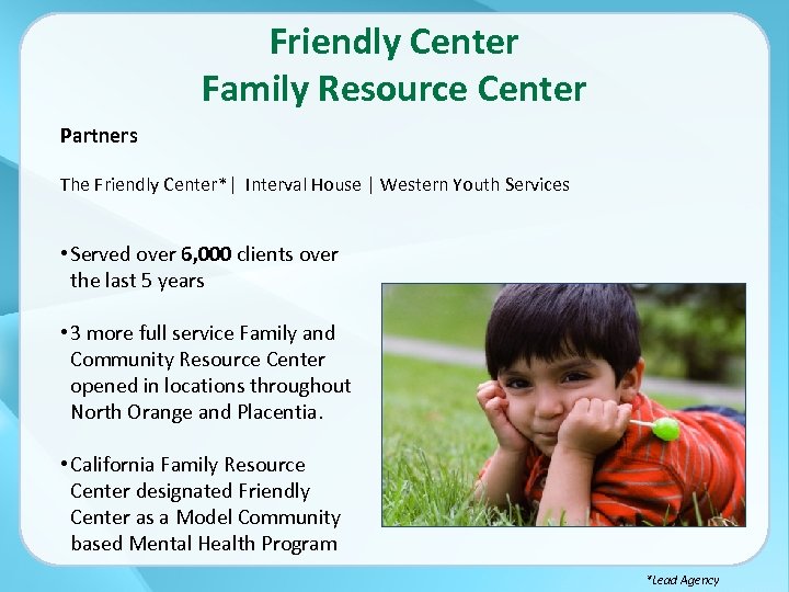 Friendly Center Family Resource Center Partners The Friendly Center*| Interval House | Western Youth