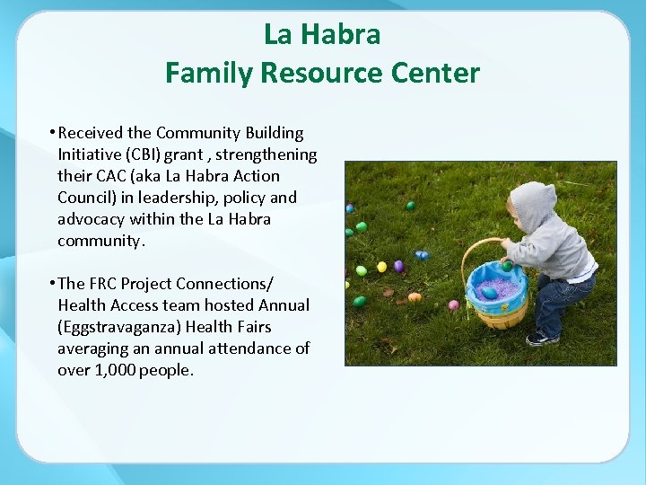 La Habra Family Resource Center • Received the Community Building Initiative (CBI) grant ,
