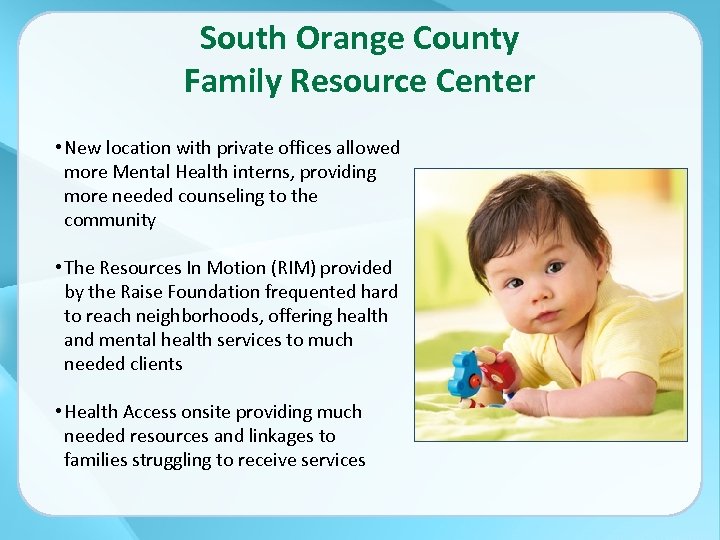 South Orange County Family Resource Center • New location with private offices allowed more