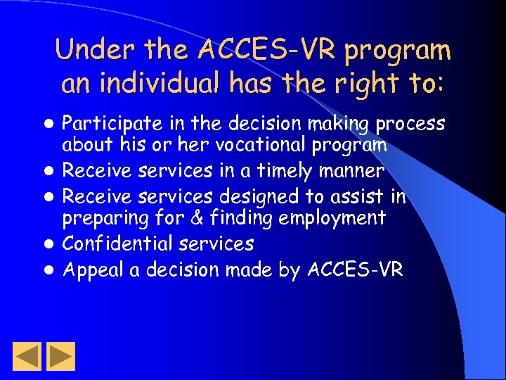 Under the ACCES-VR program an individual has the right to: l l l Participate