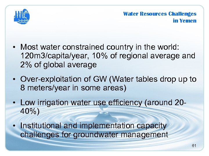 Water Resources Challenges in Yemen • Most water constrained country in the world: 120