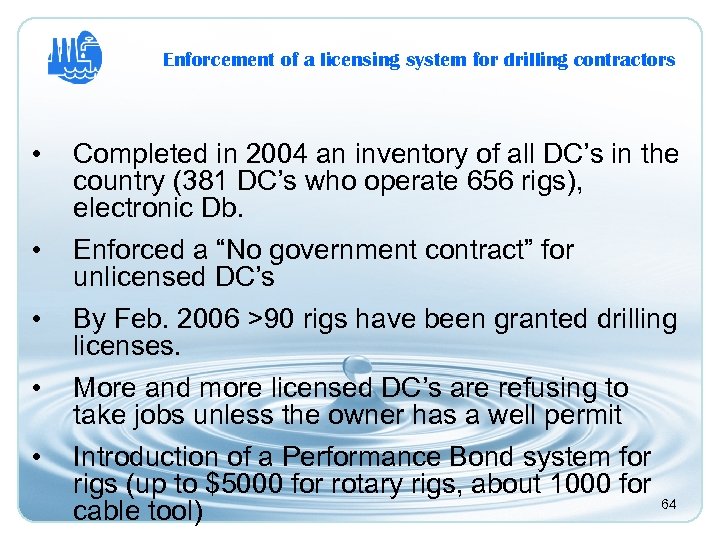 Enforcement of a licensing system for drilling contractors • Completed in 2004 an inventory