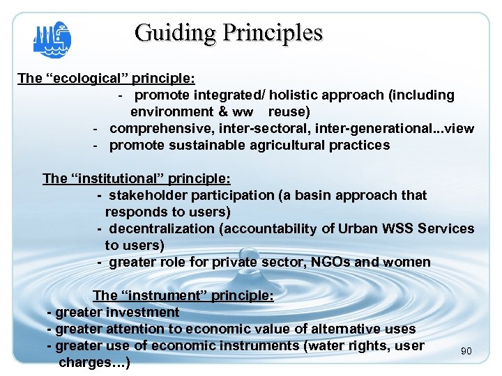 Guiding Principles The “ecological” principle: - promote integrated/ holistic approach (including environment & ww