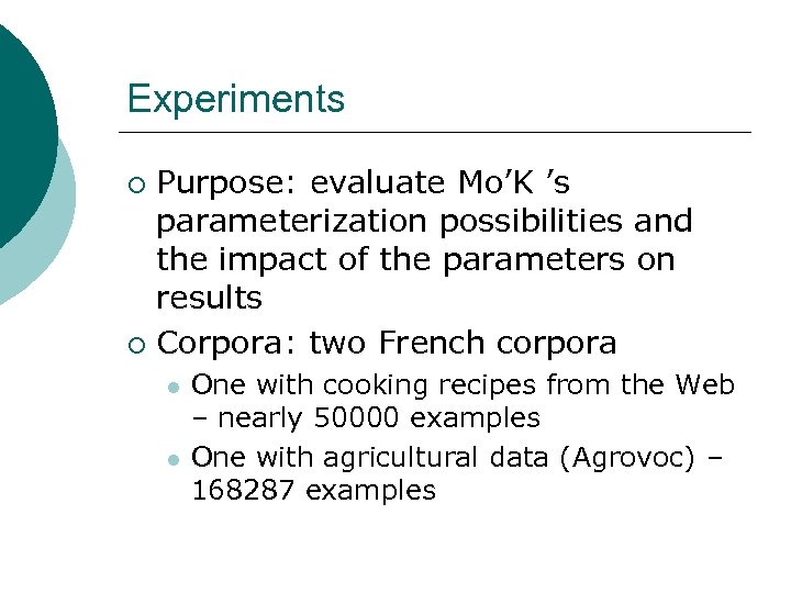 Experiments Purpose: evaluate Mo’K ’s parameterization possibilities and the impact of the parameters on