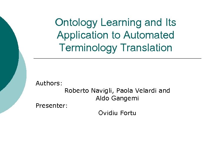 Ontology Learning and Its Application to Automated Terminology Translation Authors: Roberto Navigli, Paola Velardi