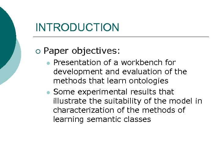 INTRODUCTION ¡ Paper objectives: l l Presentation of a workbench for development and evaluation