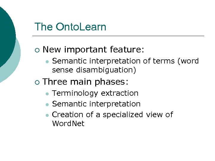 The Onto. Learn ¡ New important feature: l ¡ Semantic interpretation of terms (word