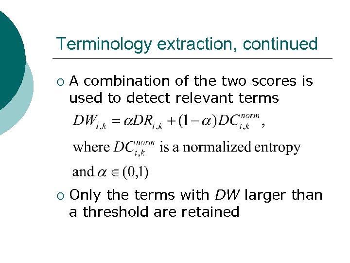 Terminology extraction, continued ¡ ¡ A combination of the two scores is used to