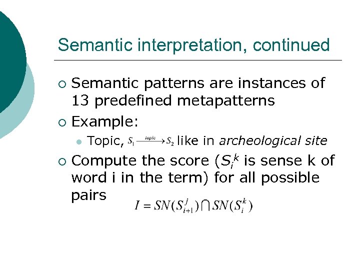 Semantic interpretation, continued Semantic patterns are instances of 13 predefined metapatterns ¡ Example: ¡