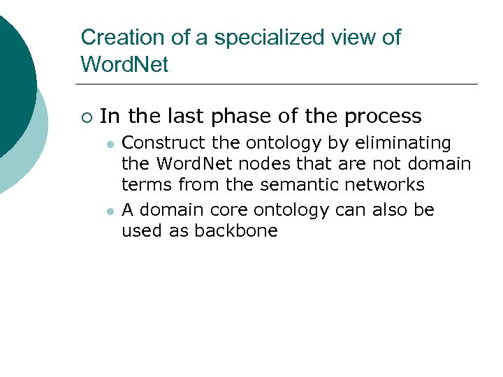 Creation of a specialized view of Word. Net ¡ In the last phase of