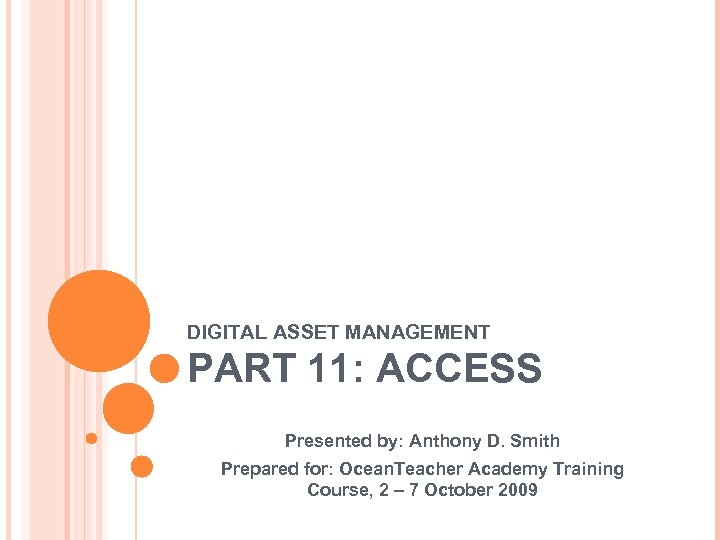 DIGITAL ASSET MANAGEMENT PART 11: ACCESS Presented by: Anthony D. Smith Prepared for: Ocean.