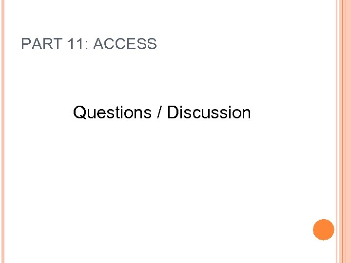 PART 11: ACCESS Questions / Discussion 