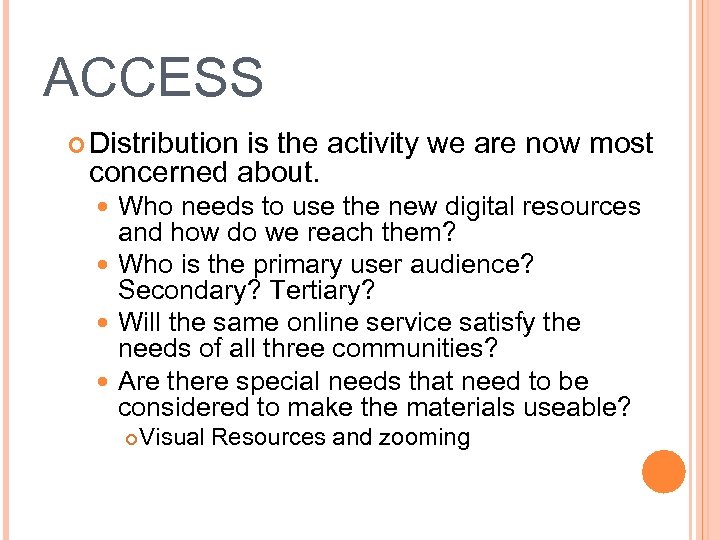 ACCESS Distribution is the activity we are now most concerned about. Who needs to