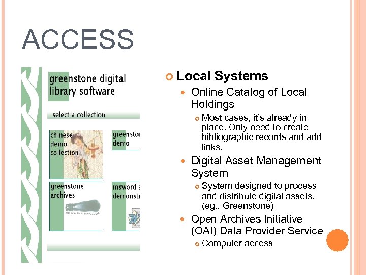 ACCESS Local Online Catalog of Local Holdings Most cases, it’s already in place. Only