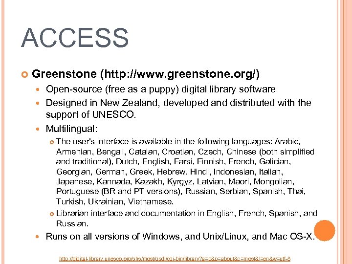 ACCESS Greenstone (http: //www. greenstone. org/) Open-source (free as a puppy) digital library software