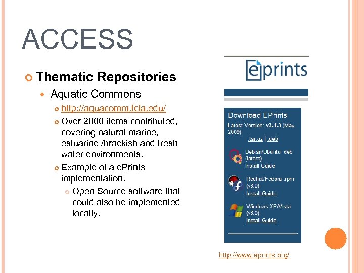 ACCESS Thematic Repositories Aquatic Commons http: //aquacomm. fcla. edu/ Over 2000 items contributed, covering