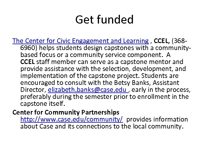 Get funded The Center for Civic Engagement and Learning , CCEL, (3686960) helps students
