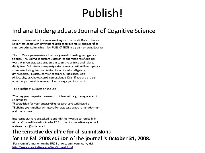 Publish! Indiana Undergraduate Journal of Cognitive Science Are you interested in the inner workings