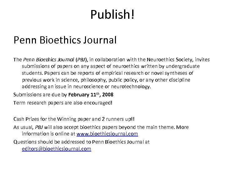 Publish! Penn Bioethics Journal The Penn Bioethics Journal (PBJ), in collaboration with the Neuroethics