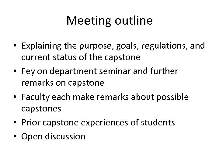 Meeting outline • Explaining the purpose, goals, regulations, and current status of the capstone