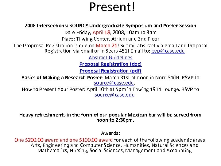 Present! 2008 Intersections: SOURCE Undergraduate Symposium and Poster Session Date Friday, April 18, 2008,