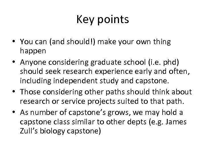 Key points • You can (and should!) make your own thing happen • Anyone