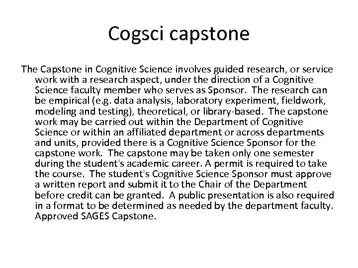 Cogsci capstone The Capstone in Cognitive Science involves guided research, or service work with
