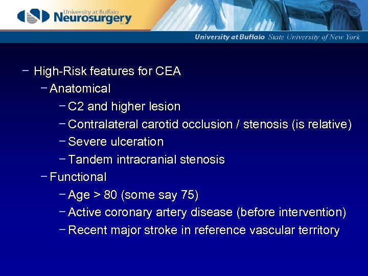 − High-Risk features for CEA − Anatomical − C 2 and higher lesion −