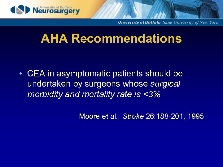 AHA Recommendations • CEA in asymptomatic patients should be undertaken by surgeons whose surgical