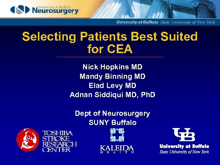 Selecting Patients Best Suited for CEA Nick Hopkins MD Mandy Binning MD Elad Levy