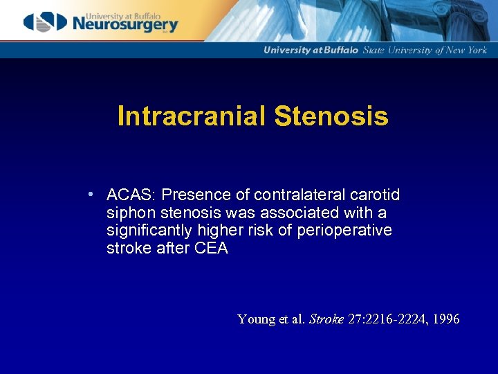 Intracranial Stenosis • ACAS: Presence of contralateral carotid siphon stenosis was associated with a