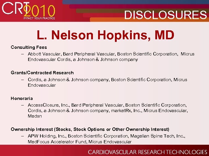 DISCLOSURES L. Nelson Hopkins, MD Consulting Fees – Abbott Vascular, Bard Peripheral Vascular, Boston