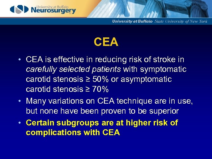 CEA • CEA is effective in reducing risk of stroke in carefully selected patients