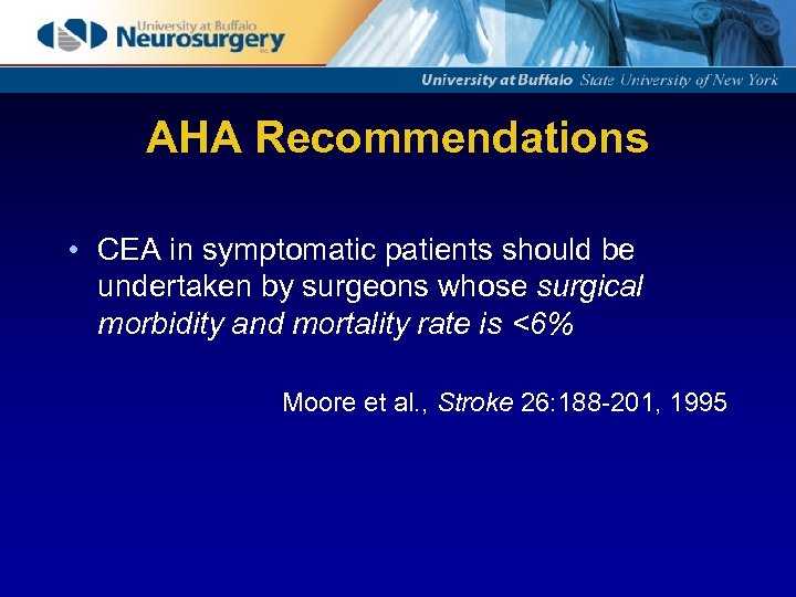 AHA Recommendations • CEA in symptomatic patients should be undertaken by surgeons whose surgical