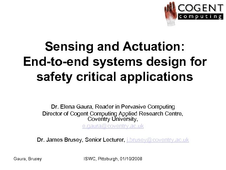Sensing and Actuation: End-to-end systems design for safety critical applications Dr. Elena Gaura, Reader